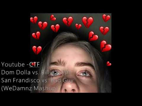 Billie Eilish   San Frandisco vs  Bad Guy WeDamnz Mashup