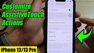 iPhone 13/13 Pro: How to Customize AssistiveTouch Actions For Single/Double Tap or Long Press