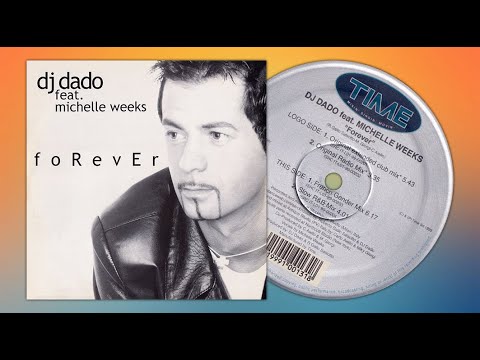 (1999) DJ DADO feat. MICHELLE WEEKS - Forever (Original Extended Club Mix)
