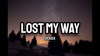 Sickick - Lost My Way (Lyrics)