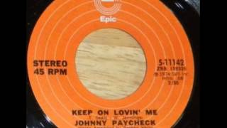 Johnny Paycheck ~ Keep On Lovin&#39; Me