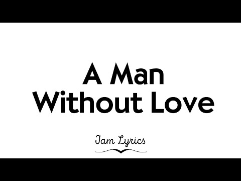 Engelbert Humperdinck - A Man Without Love (Lyrics)