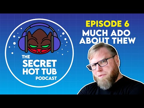 TRDQ: The Secret Hot Tub Podcast - Episode 6 - Much Ado About Thew