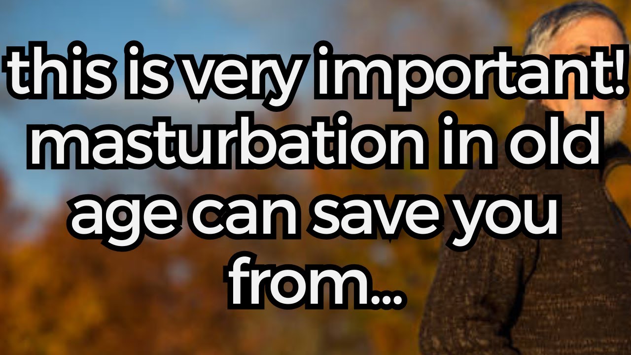 Masturbation at 60? 70? 80? THE SECRET NO ONE TELLS YOU.
