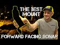 The Best Forward Facing Sonar Mount Is.....