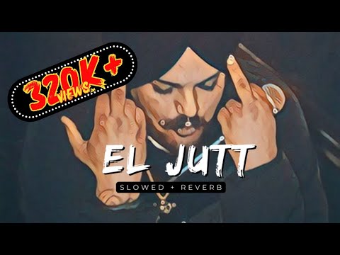 EL JATT ( Slowed + Reverb ) - Veer Sandhu | Varinder Brar | Sidhu MooseWala | Slowed Reverb | Slowed
