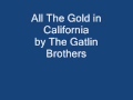 All the Gold in California Gatli 