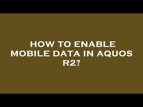 How to enable mobile data in aquos r2?