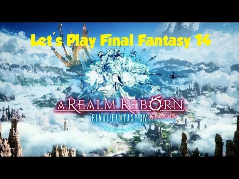 Let's Play Final Fantasy XIV: A Realm Reborn - Part 1