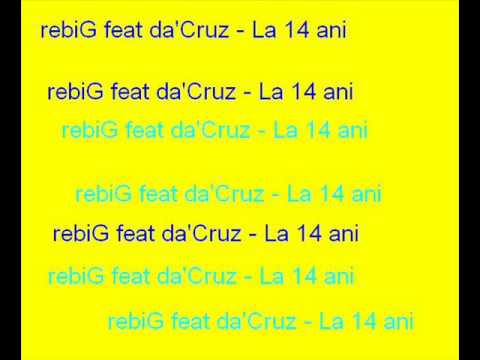 rebiG feat da'Cruz - La 14 ani video