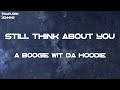 A Boogie Wit Da Hoodie Still Think About You Lyrics