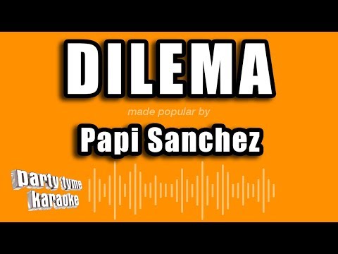 Papi Sanchez - Dilema (Versión Karaoke)