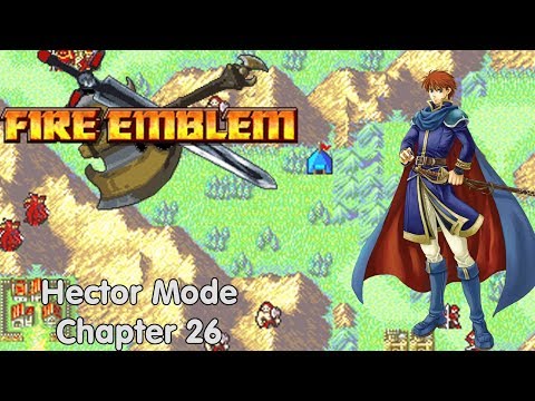 Slim Plays Fire Emblem (Hector Mode): Chapter 26 + Supports