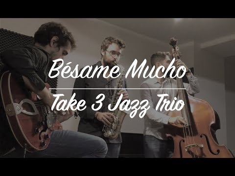 "Bésame Mucho" - Take 3 Jazz Trio