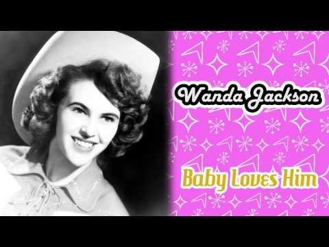 Wanda Jackson - Baby Loves Him