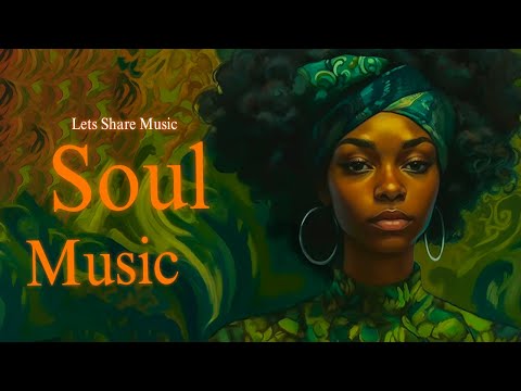 Relaxing Soul Music ~ lets share music ~ Chill Soul Songs Playlist