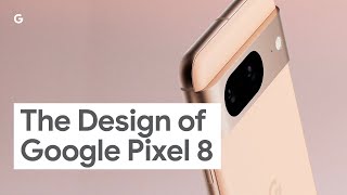 The Design of Google Pixel 8