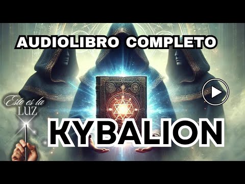 El Kybalion Audiolibro Completo: Los 7 Principios Herméticos Explicados | Sabiduría Esotérica