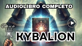 El Kybalion Audiolibro Completo: Los 7 Principios Herméticos Explicados | Sabiduría Esotérica