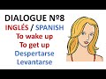 Dialogue 8 - Inglés Spanish - get up / wake up ...