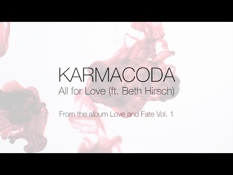 Karmacoda - All for Love (ft. Beth Hirsch)