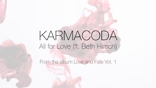 Karmacoda - All for Love (ft. Beth Hirsch)
