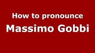 How to pronounce Massimo Gobbi