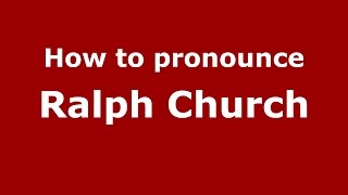 How to pronounce Ralph Church