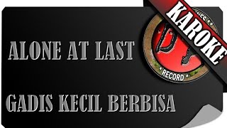 Download lagu ALONE AT LAST - GADIS KECIL BERBISA ( KAROKE ) mp3 Download lagu ALONE AT LAST - GADIS KECIL BERBISA ( KAROKE ) mp3