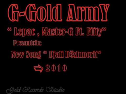 [G-Gold ArmY] Djali Deshmorit - Lepac , Master,G ft Fifty 2010 Vitia Rap