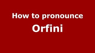 How to pronounce Orfini