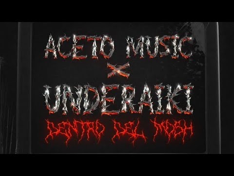 UNDERAIKI, ACETO MUSIC – DENTRO DEL MOSH | Letra/Videolyrics