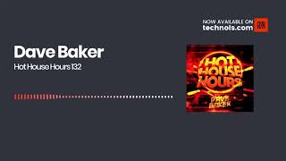 House DJ Mix/ Set with Dave Baker x Hot House Hours 132