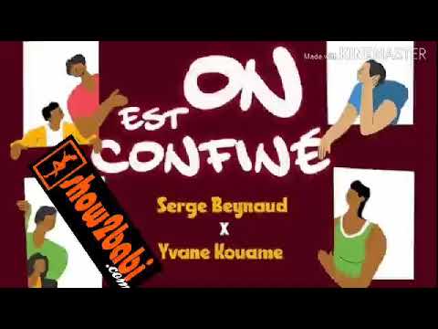 Serge Beynaud x Yvane Kouame - On Est Confiné(audjio)(show2babi.com