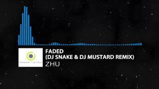 ZHU - Faded (DJ Snake &amp; DJ Mustard Remix)