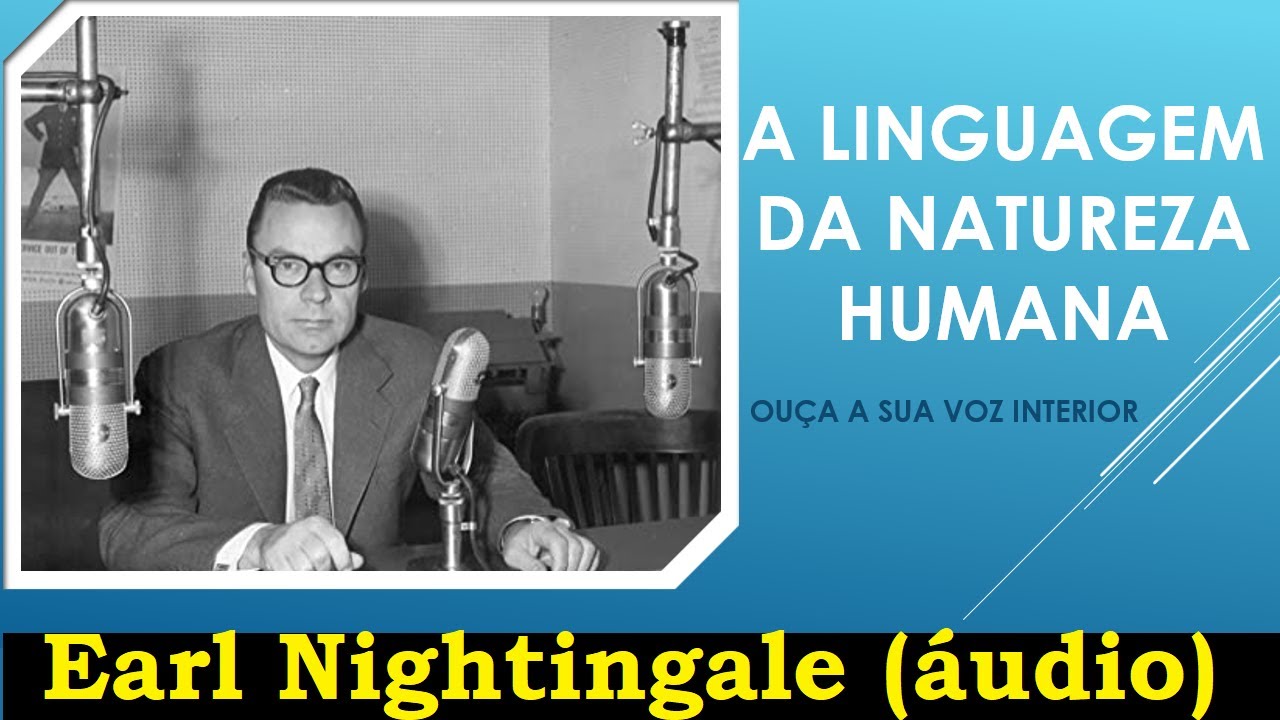 Earl Nightingale - Linguagem da natureza humana