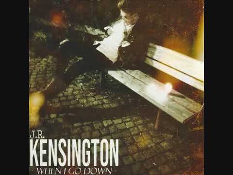 J.R. Kensington - When I Go Down