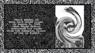 The Deep Dark Secrets - Get To Know The Deep Dark Woods