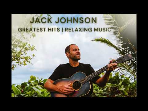 Jack Johnson - Greatest Hits | Relaxing Music 2024
