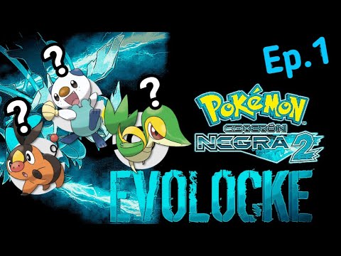 Pokémon Negro 2 Evolocke Ep.1/El mejor comienzo/ Esporaaaaaaaaaaaaa
