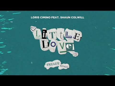 Loris Cimino feat. Shaun Colwill - Little Love (FReady Remix)