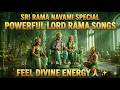 Sri Rama Navami Special Songs Lord Rama Bhakti Songs 30 Min Divine Devotional