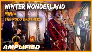 Mimi & The Podd Brothers - Winter Wonderland | Amplified