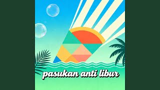 Download lagu pasukan anti libur mp3