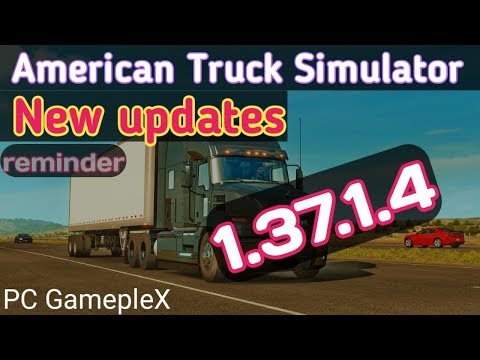 American Truck Simulator New Update 1.37.1.4 - PC GamepleX