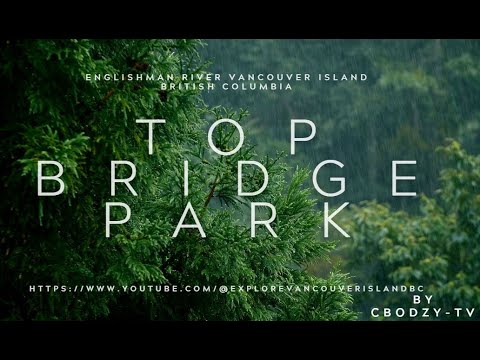 HIKE? TOP BRIDGE PARK VANCOUVER ISLAND BC - CBODZY-TV