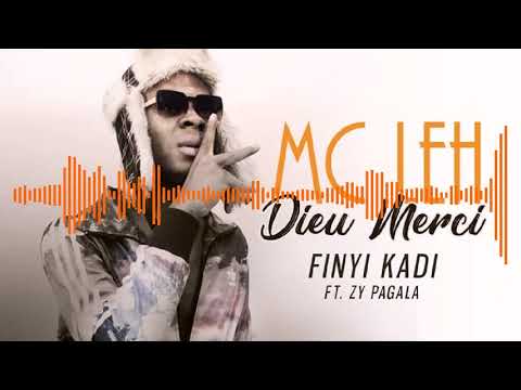 05. MC LEH Ft. ZY PAGALA - FINYI KADI - Album : DIEU MERCI (2019)