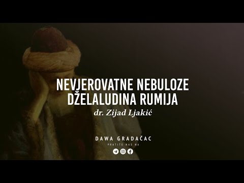 NEVJEROVATNE NEBULOZE DŽELALUDINA RUMIJA - dr. Zijad Ljakić