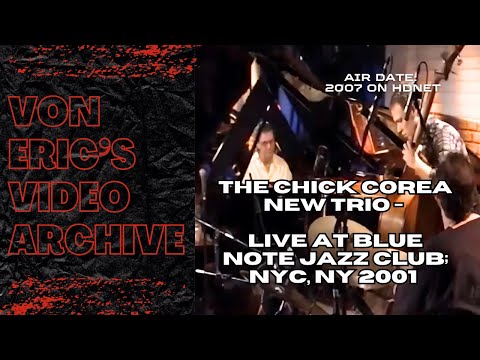 CHICK COREA NEW TRIO - BLUE NOTE JAZZ CLUB - NEW YORK, NY 2001 - HDNET BROADCAST