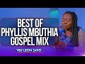 2025 KIKUYU GOSPEL VIDEO MIX BEST OF PHYLLIS MBUTHIA BY VDJ LEON SAVO NIUNJIKITE WEGA
